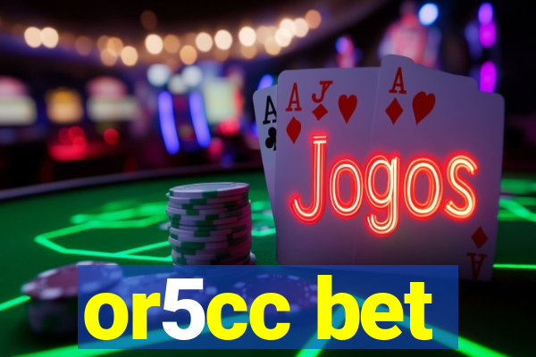 or5cc bet